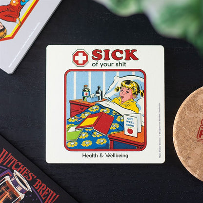 Sick of Your Shit Coaster by Steven Rhodes